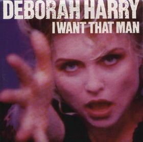 DEBORAH HARRY - I WANT THAT MAN